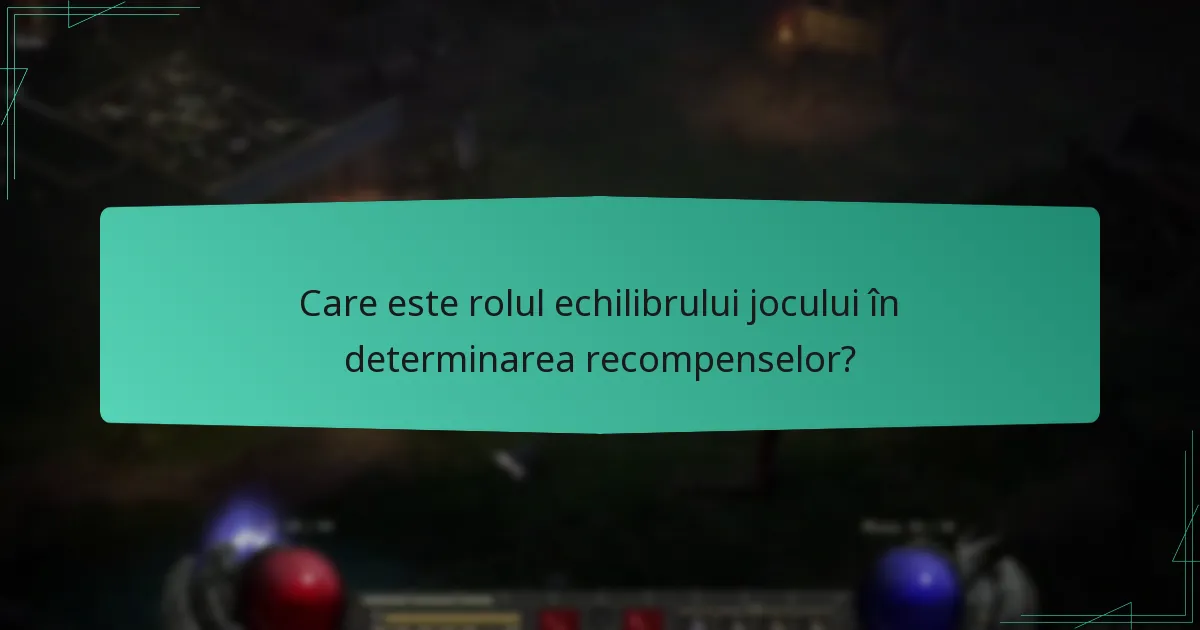 Care este rolul echilibrului jocului în determinarea recompenselor?