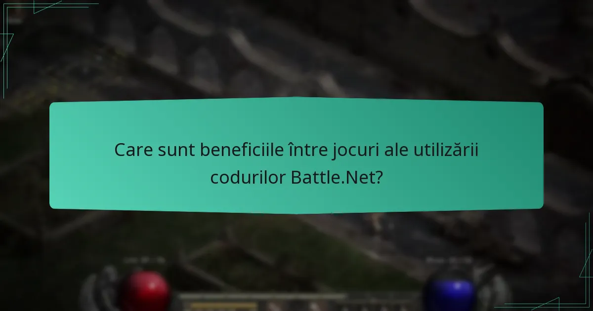 Care sunt beneficiile între jocuri ale utilizării codurilor Battle.Net?