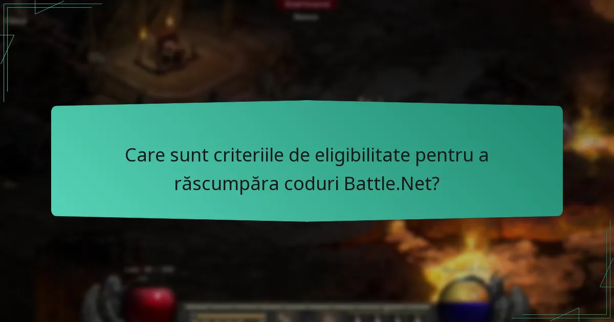 Care sunt criteriile de eligibilitate pentru a răscumpăra coduri Battle.Net?