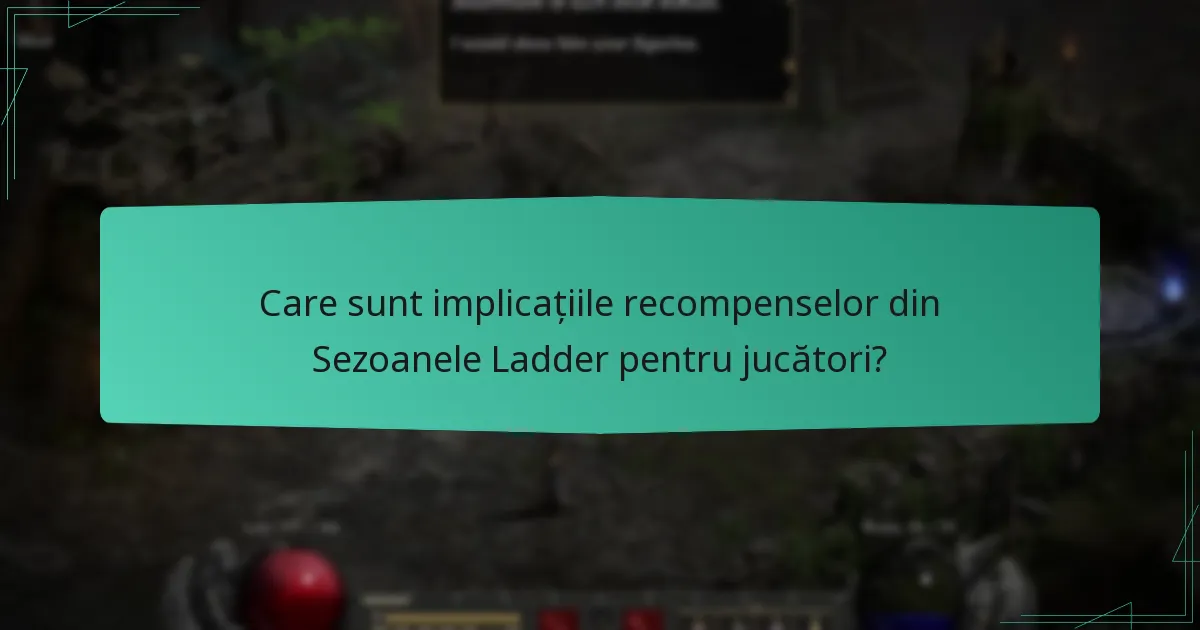 Care sunt implicațiile recompenselor din Sezoanele Ladder pentru jucători?