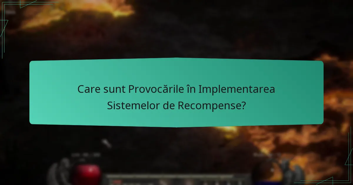 Care sunt Provocările în Implementarea Sistemelor de Recompense?