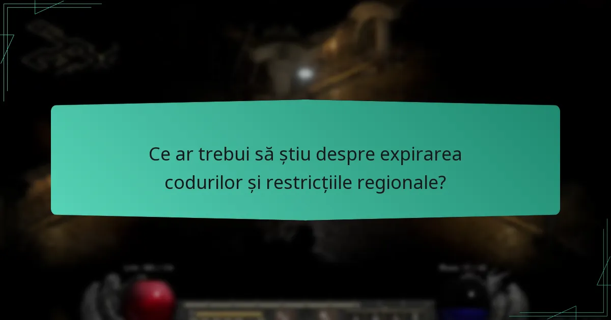 Ce ar trebui să știu despre expirarea codurilor și restricțiile regionale?
