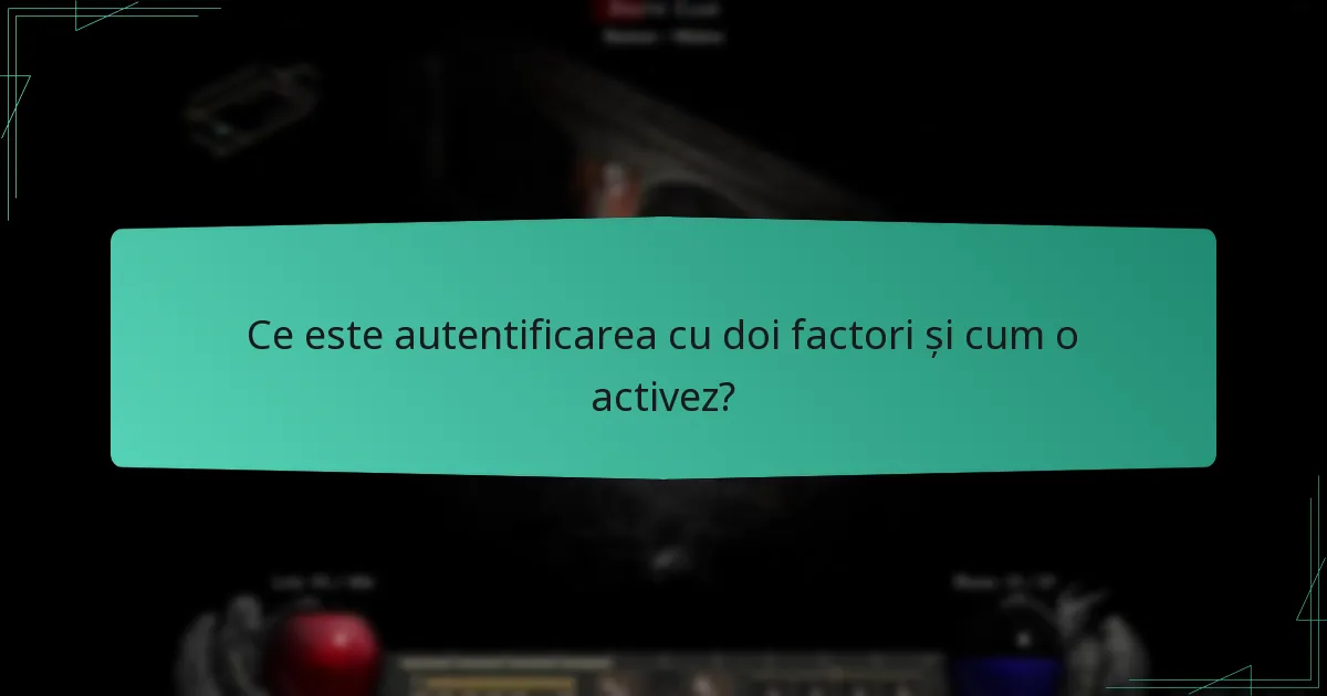 Ce este autentificarea cu doi factori și cum o activez?