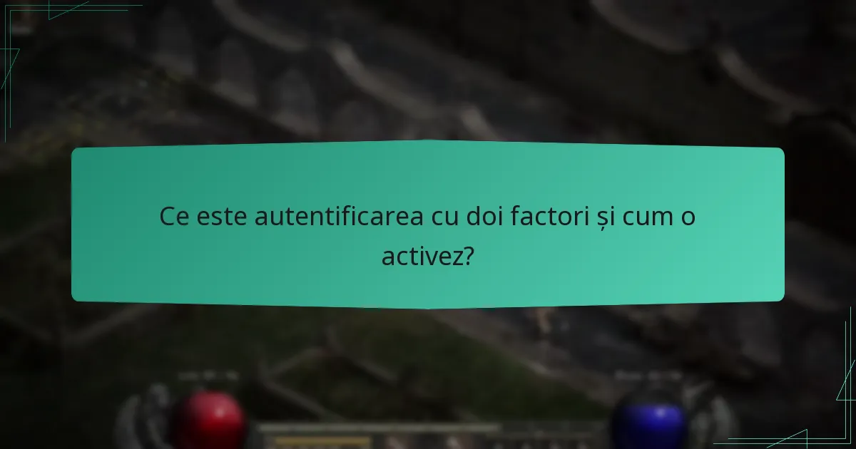 Ce este autentificarea cu doi factori și cum o activez?