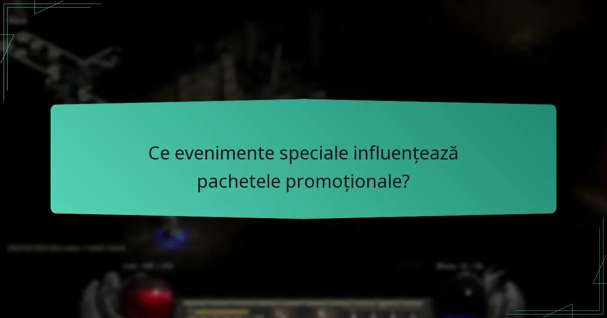 Ce evenimente speciale influențează pachetele promoționale?