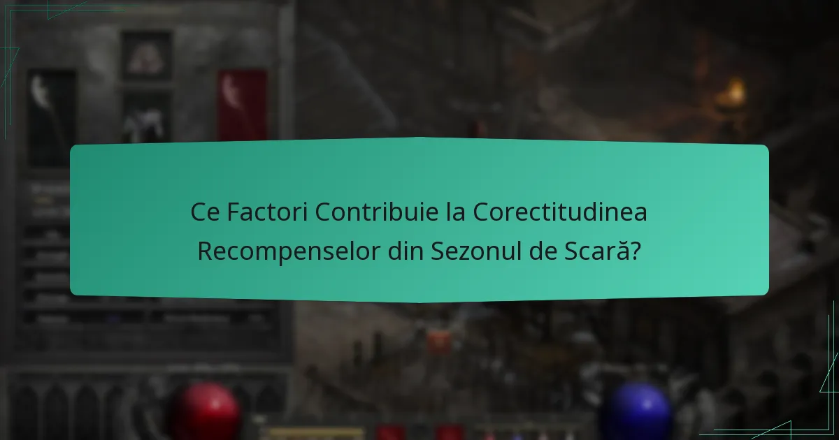 Ce Factori Contribuie la Corectitudinea Recompenselor din Sezonul de Scară?