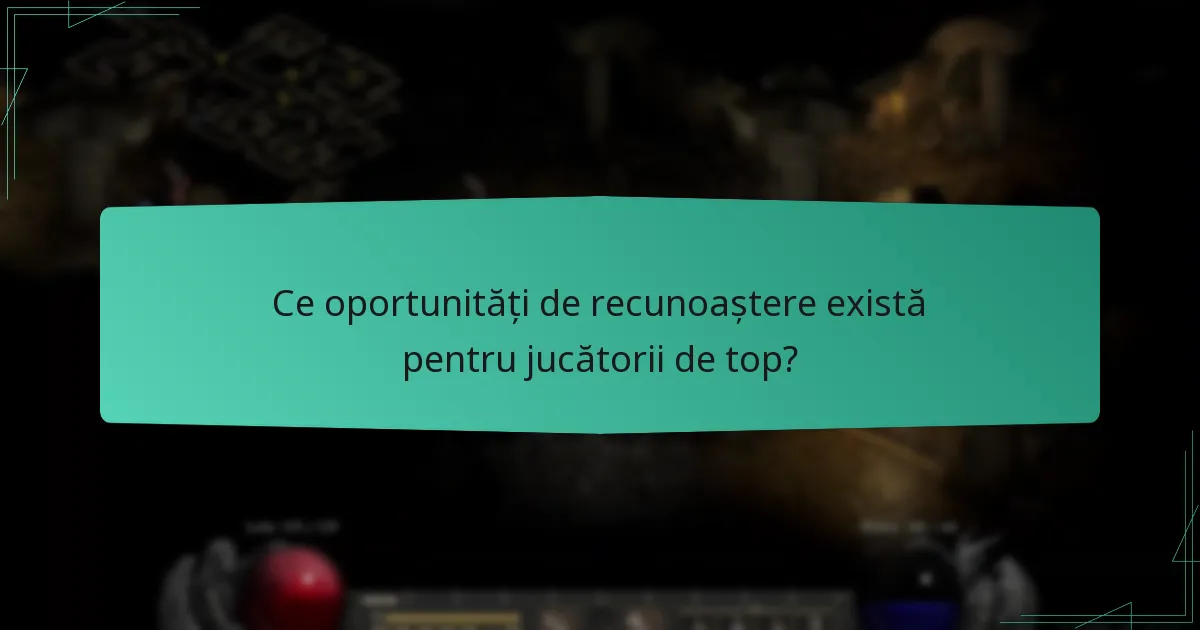 Ce oportunități de recunoaștere există pentru jucătorii de top?