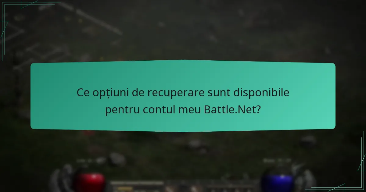 Ce opțiuni de recuperare sunt disponibile pentru contul meu Battle.Net?