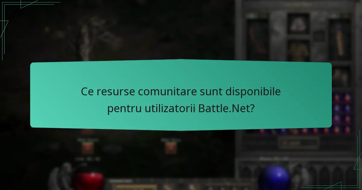 Ce resurse comunitare sunt disponibile pentru utilizatorii Battle.Net?
