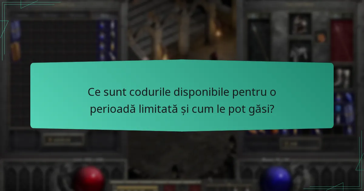 Ce sunt codurile disponibile pentru o perioadă limitată și cum le pot găsi?