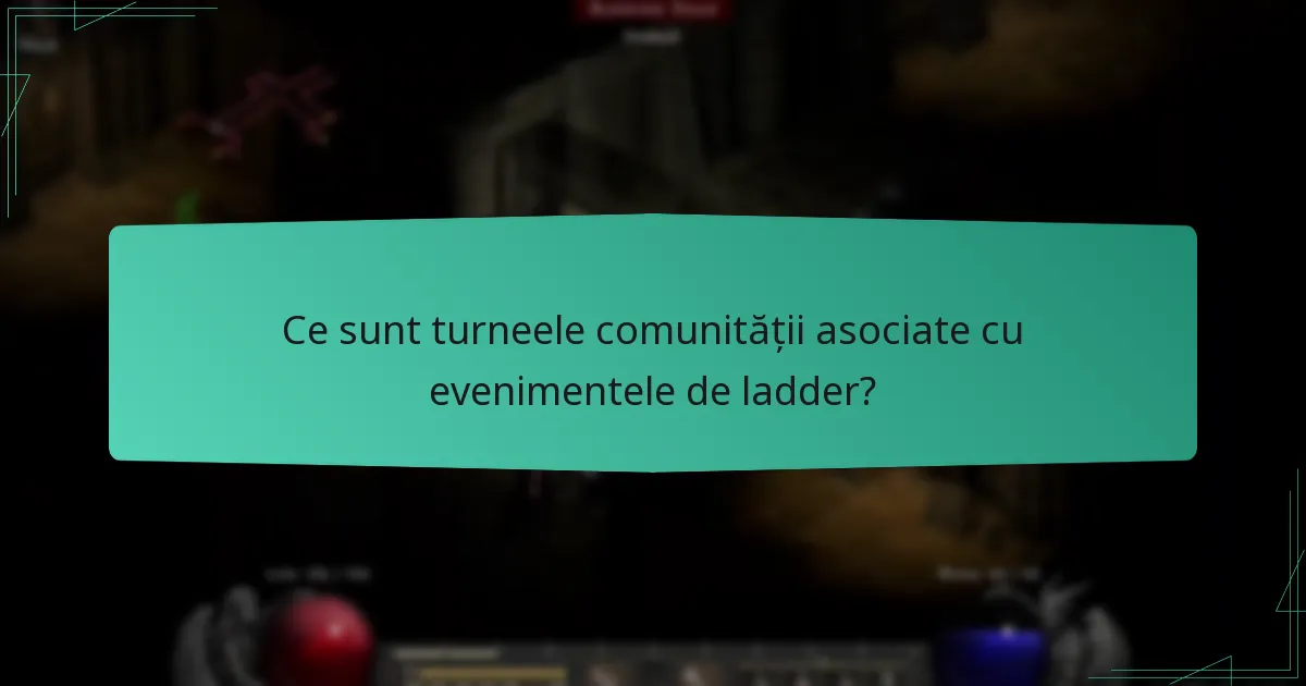 Ce sunt turneele comunității asociate cu evenimentele de ladder?
