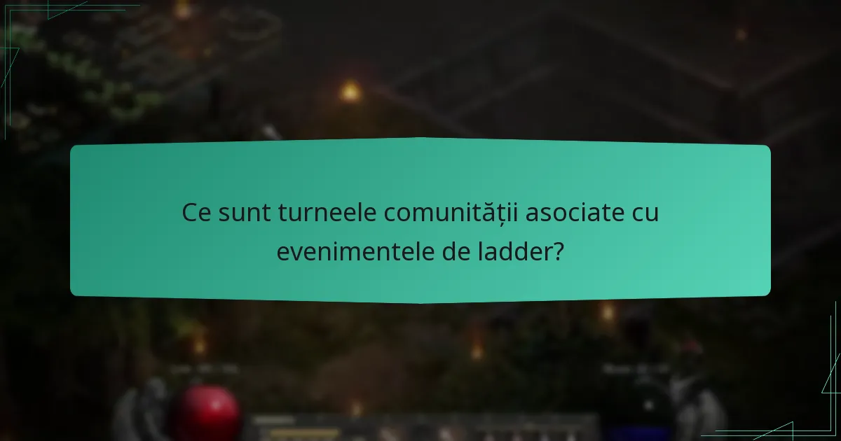 Ce sunt turneele comunității asociate cu evenimentele de ladder?