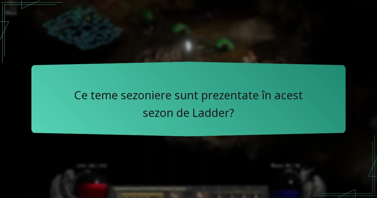 Ce teme sezoniere sunt prezentate în acest sezon de Ladder?