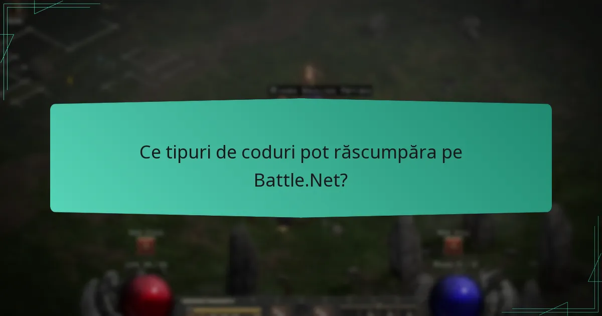 Ce tipuri de coduri pot răscumpăra pe Battle.Net?