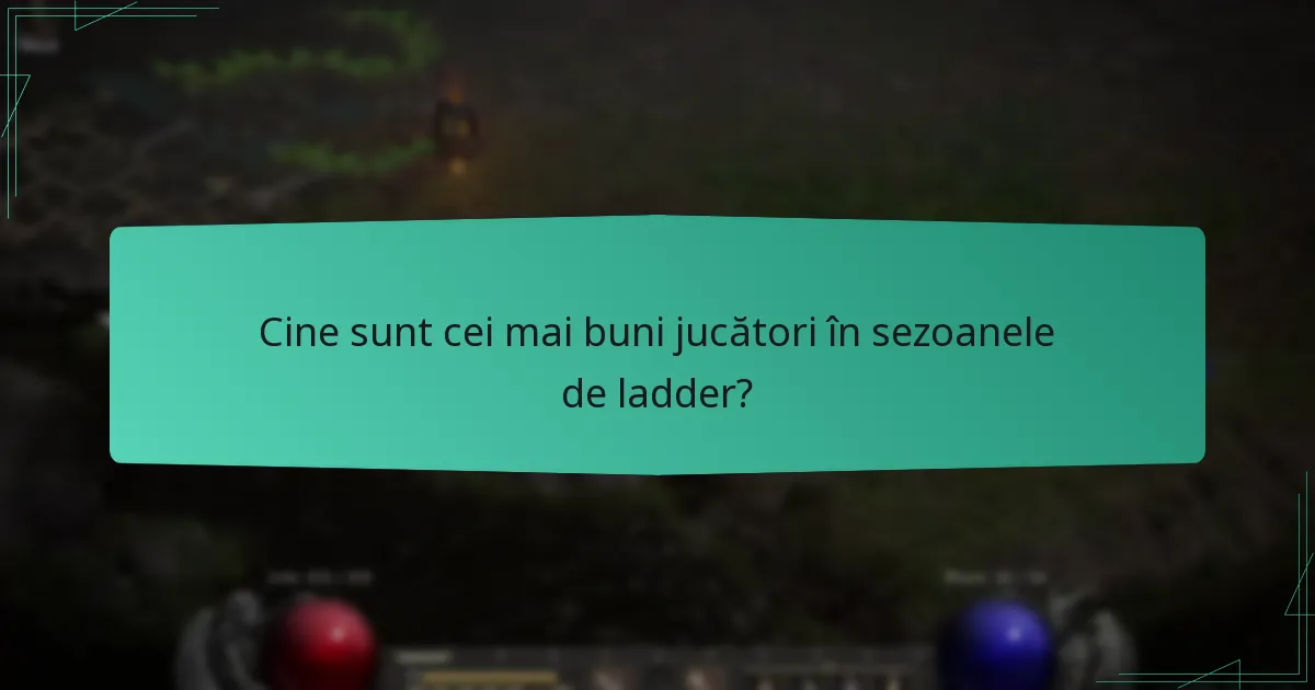 Cine sunt cei mai buni jucători în sezoanele de ladder?