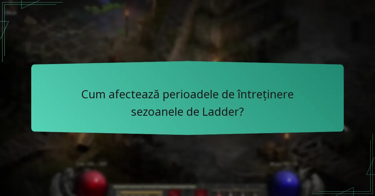 Cum afectează perioadele de întreținere sezoanele de Ladder?