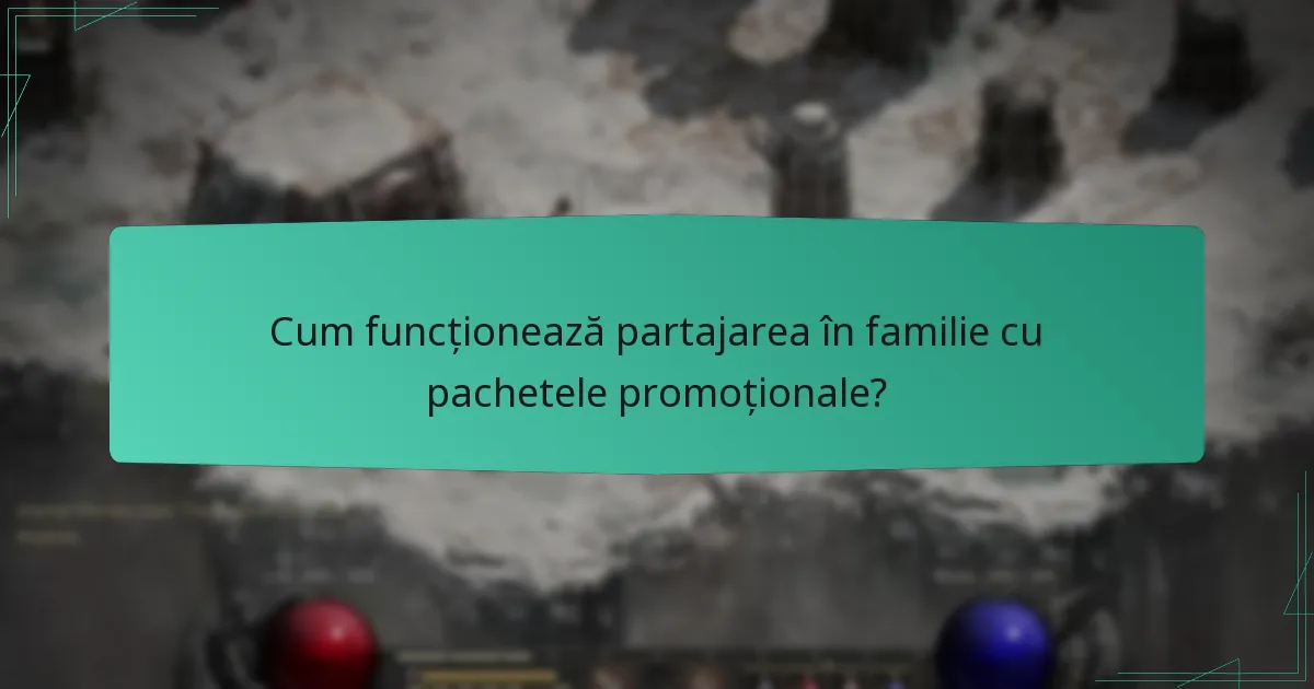 Cum funcționează partajarea în familie cu pachetele promoționale?