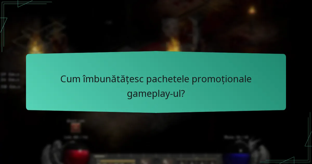 Cum îmbunătățesc pachetele promoționale gameplay-ul?