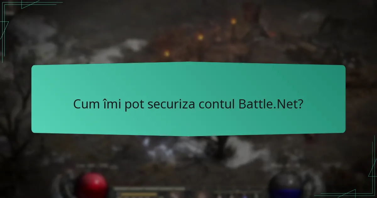Cum îmi pot securiza contul Battle.Net?