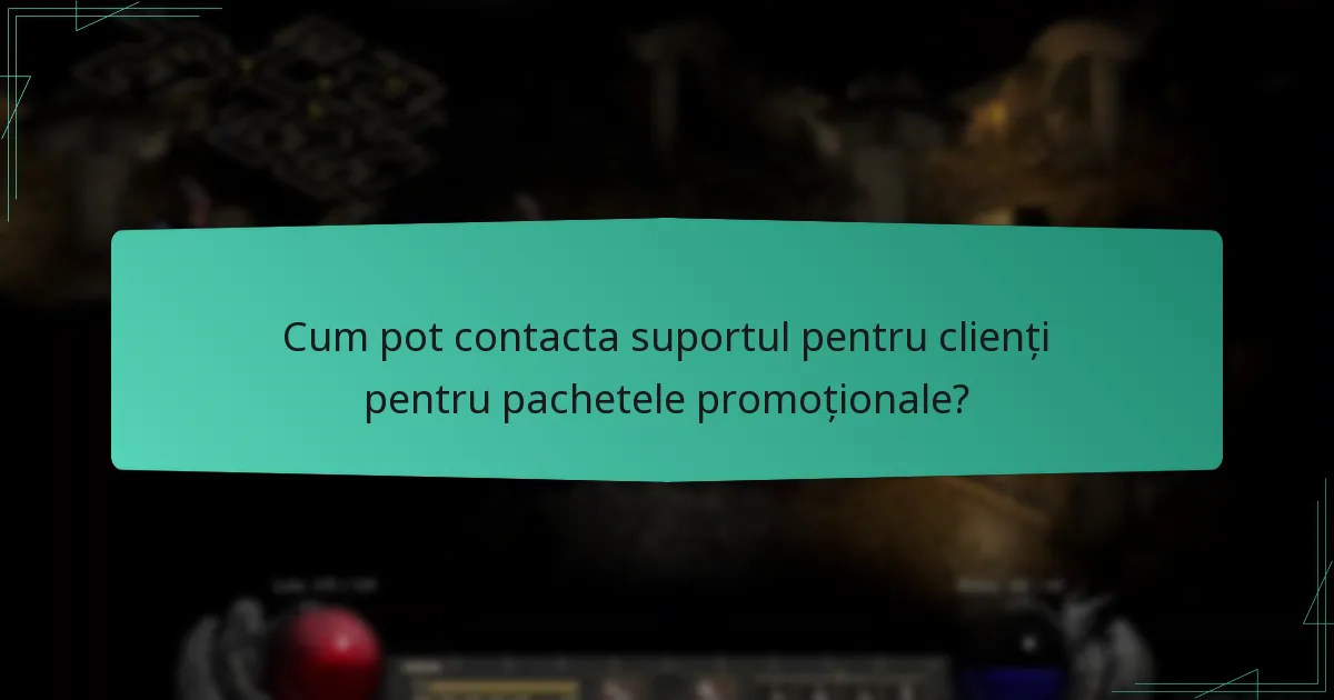 Cum pot contacta suportul pentru clienți pentru pachetele promoționale?