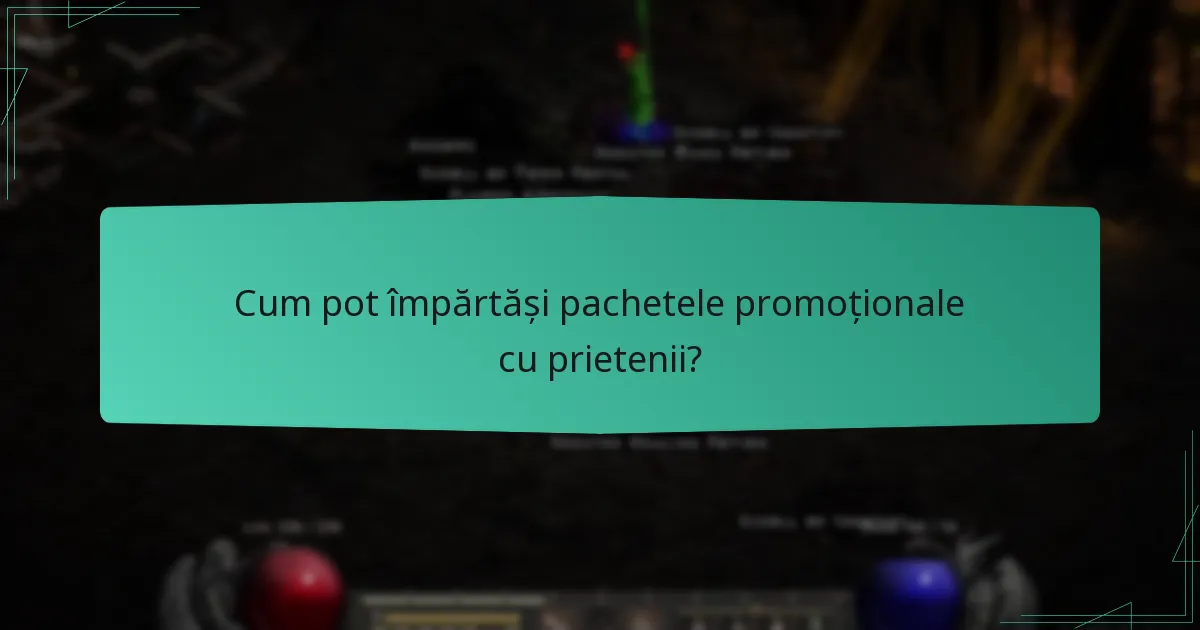 Cum pot împărtăși pachetele promoționale cu prietenii?