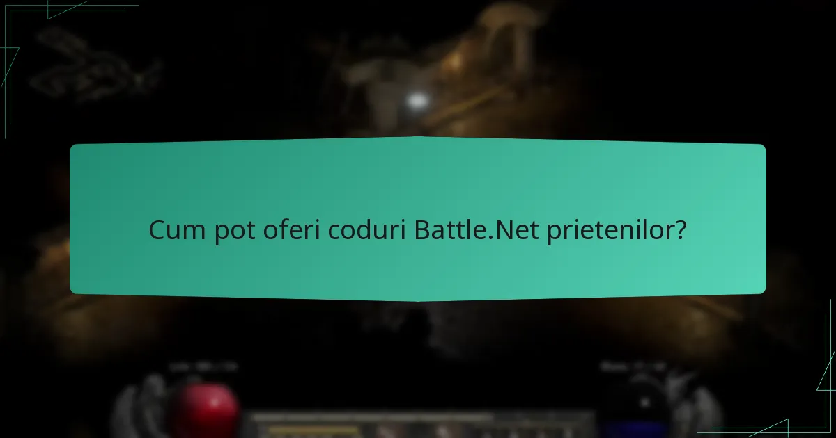 Care sunt cele mai bune practici pentru a împărtăși coduri Battle.Net?