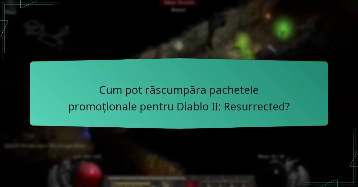 Cum pot răscumpăra pachetele promoționale pentru Diablo II: Resurrected?