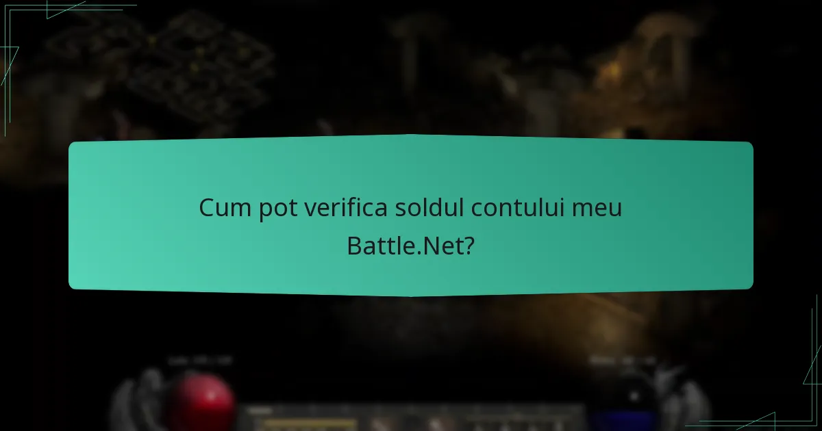 Cum pot verifica soldul contului meu Battle.Net?