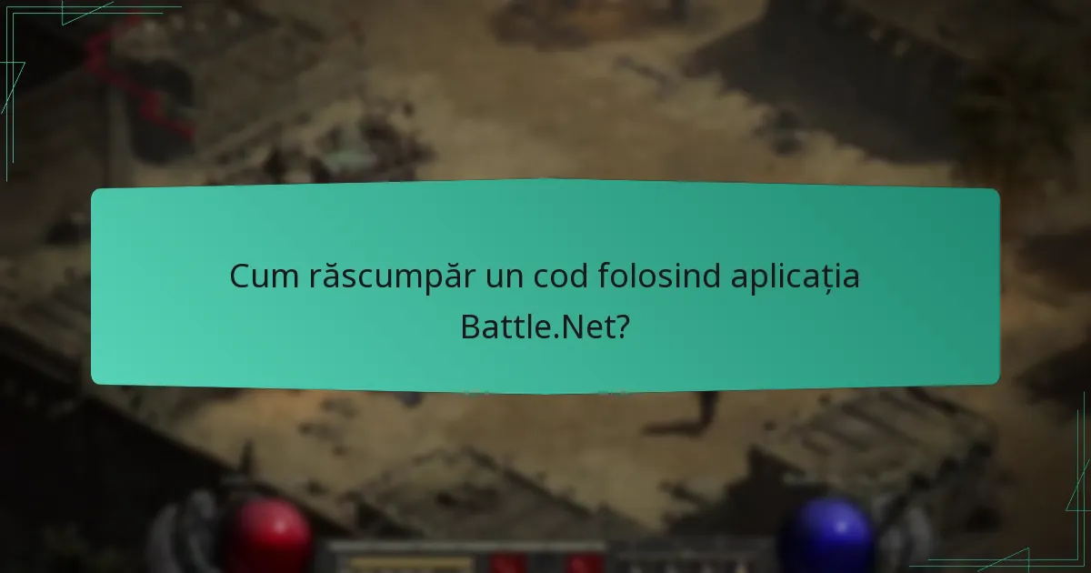 Cum răscumpăr un cod folosind aplicația Battle.Net?