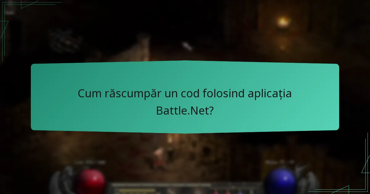 Ce tipuri de coduri pot fi răscumpărate pe Battle.Net?