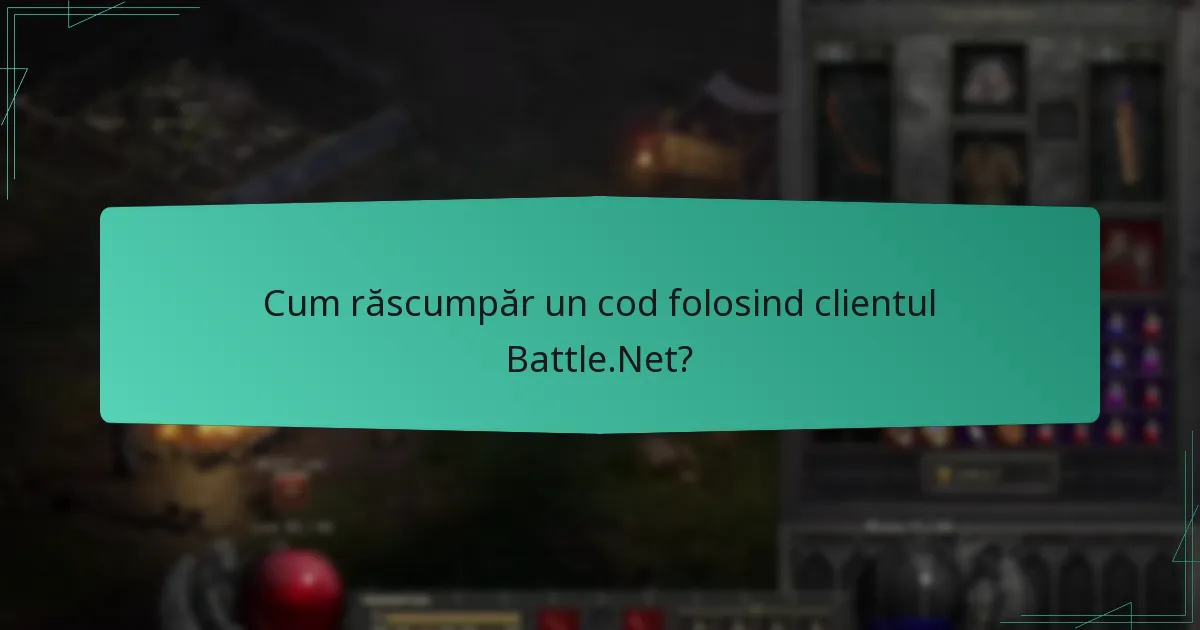 Cum răscumpăr un cod folosind clientul Battle.Net?