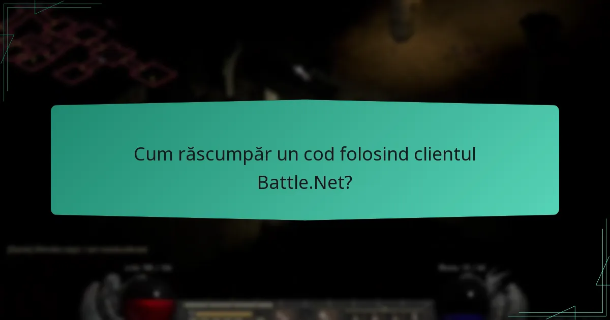 Care metodă este cea mai bună pentru răscumpărarea codurilor Battle.Net?