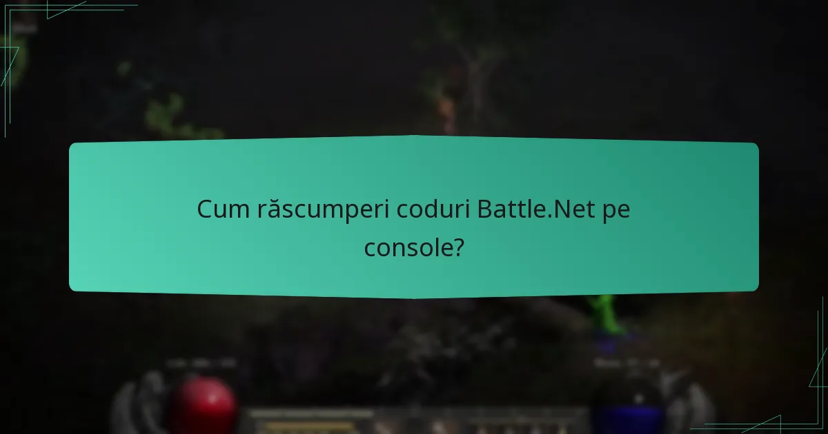 Cum răscumperi coduri Battle.Net pe console?