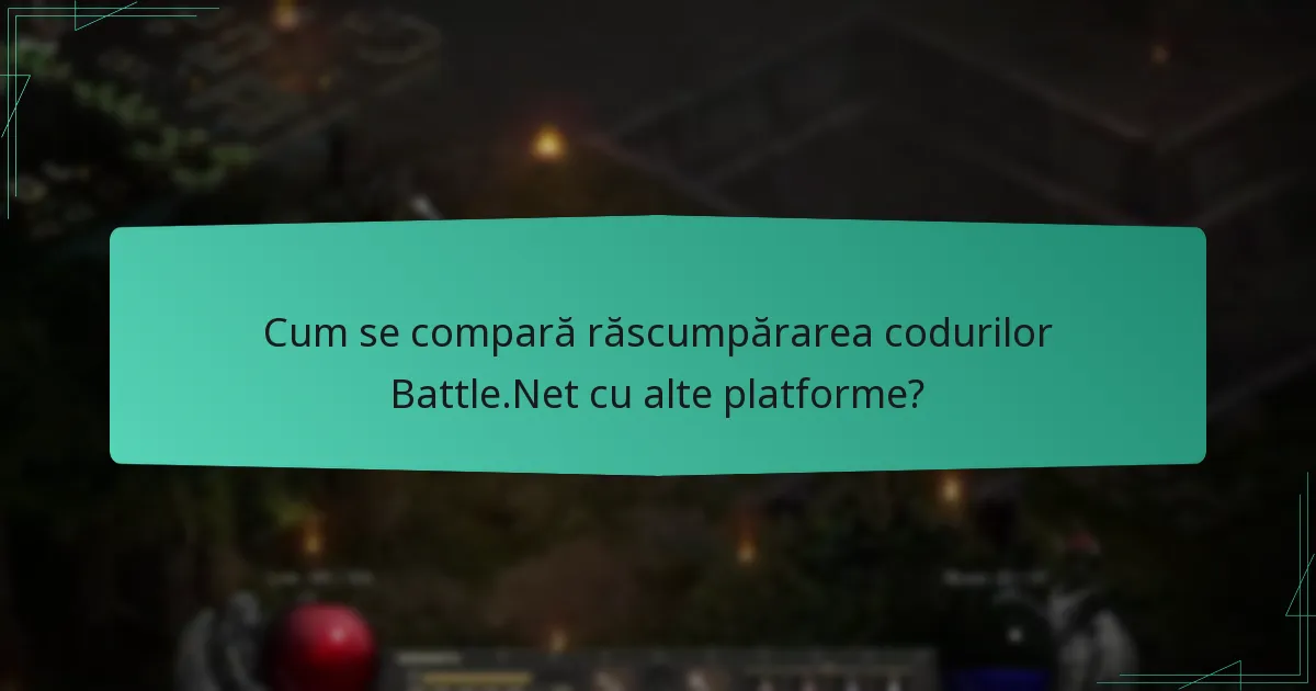 Cum se compară răscumpărarea codurilor Battle.Net cu alte platforme?