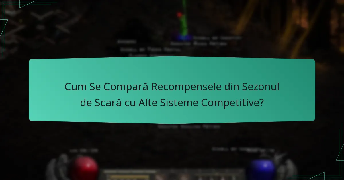 Cum Se Compară Recompensele din Sezonul de Scară cu Alte Sisteme Competitive?