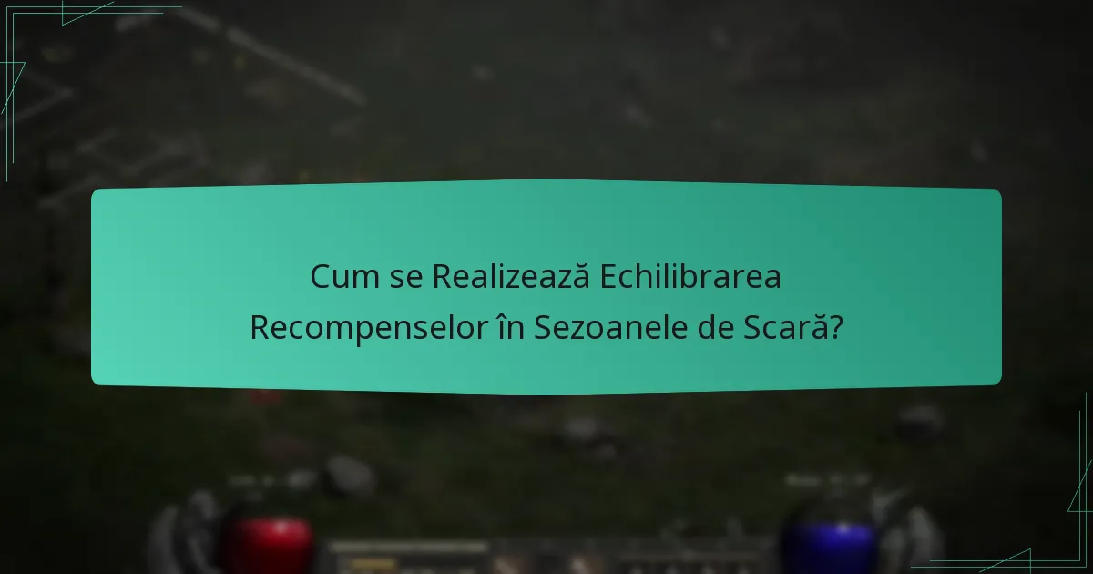 Cum se Realizează Echilibrarea Recompenselor în Sezoanele de Scară?