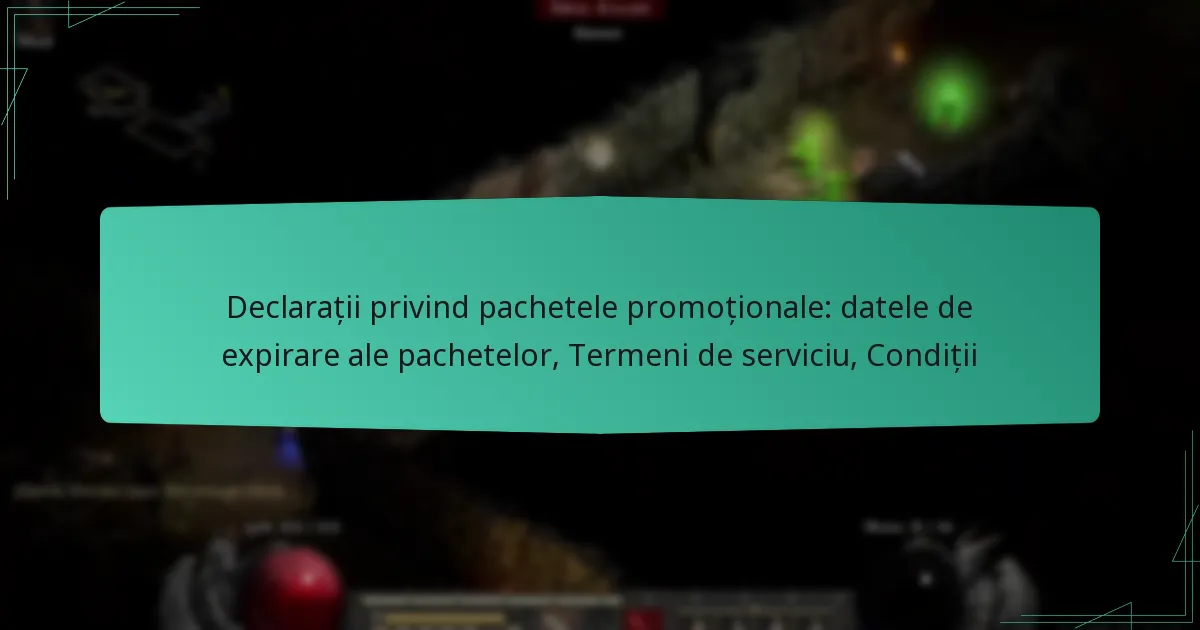 Declarații privind pachetele promoționale: datele de expirare ale pachetelor, Termeni de serviciu, Condiții