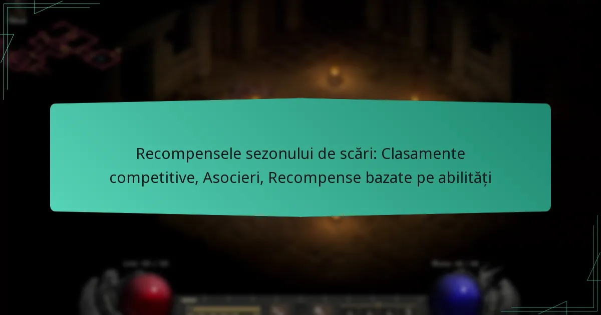 Recompensele sezonului de scări: Clasamente competitive, Asocieri, Recompense bazate pe abilități