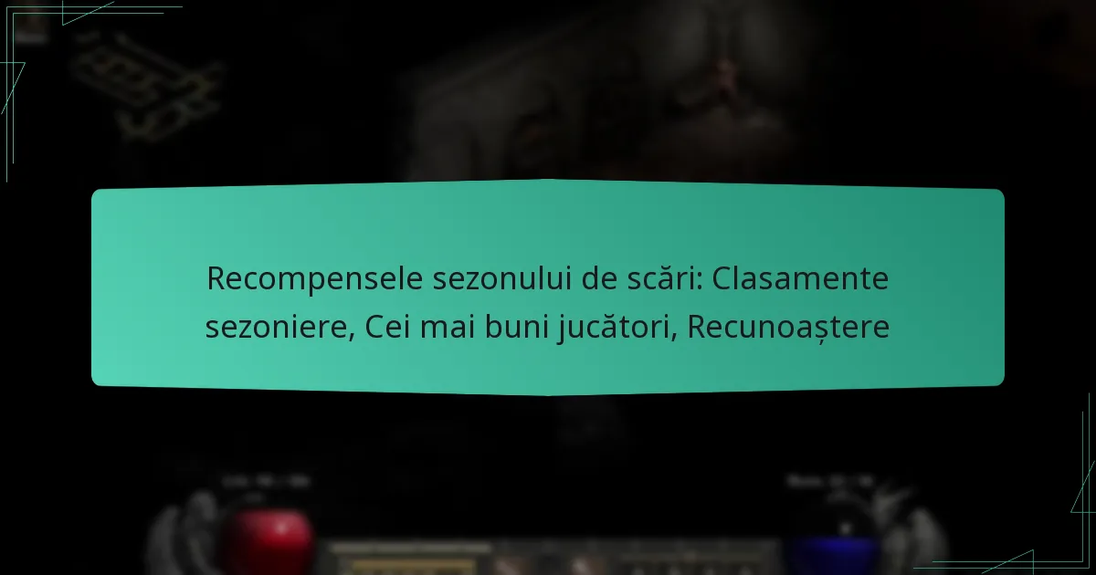 Recompensele sezonului de scări: Clasamente sezoniere, Cei mai buni jucători, Recunoaștere