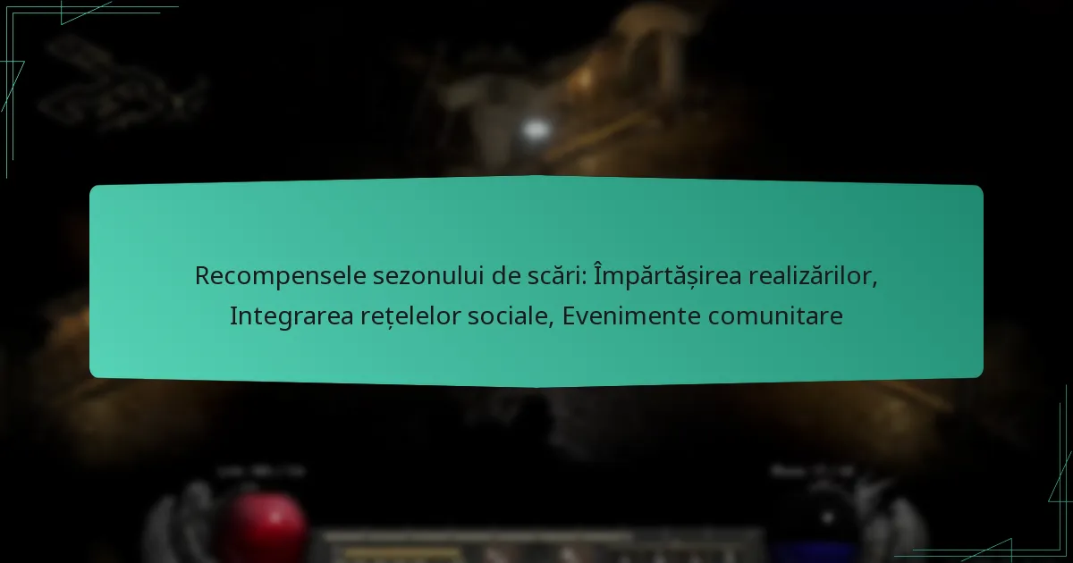 Recompensele sezonului de scări: Împărtășirea realizărilor, Integrarea rețelelor sociale, Evenimente comunitare
