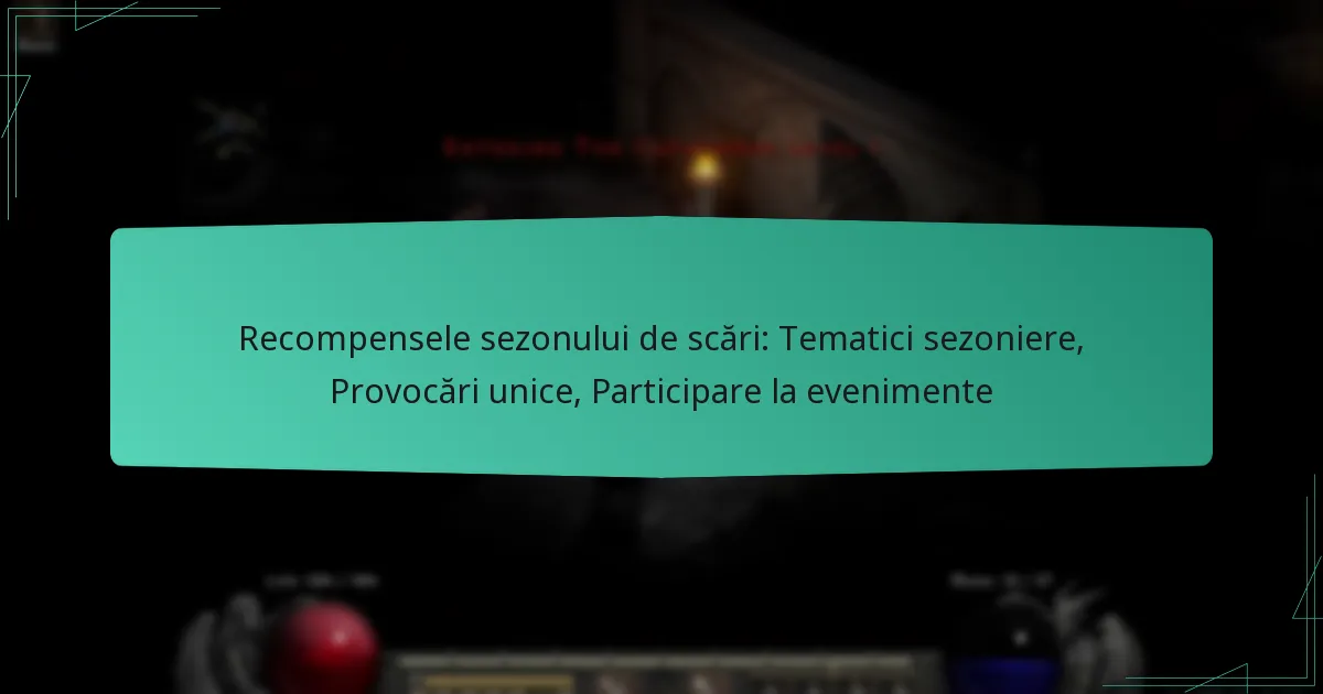Recompensele sezonului de scări: Tematici sezoniere, Provocări unice, Participare la evenimente