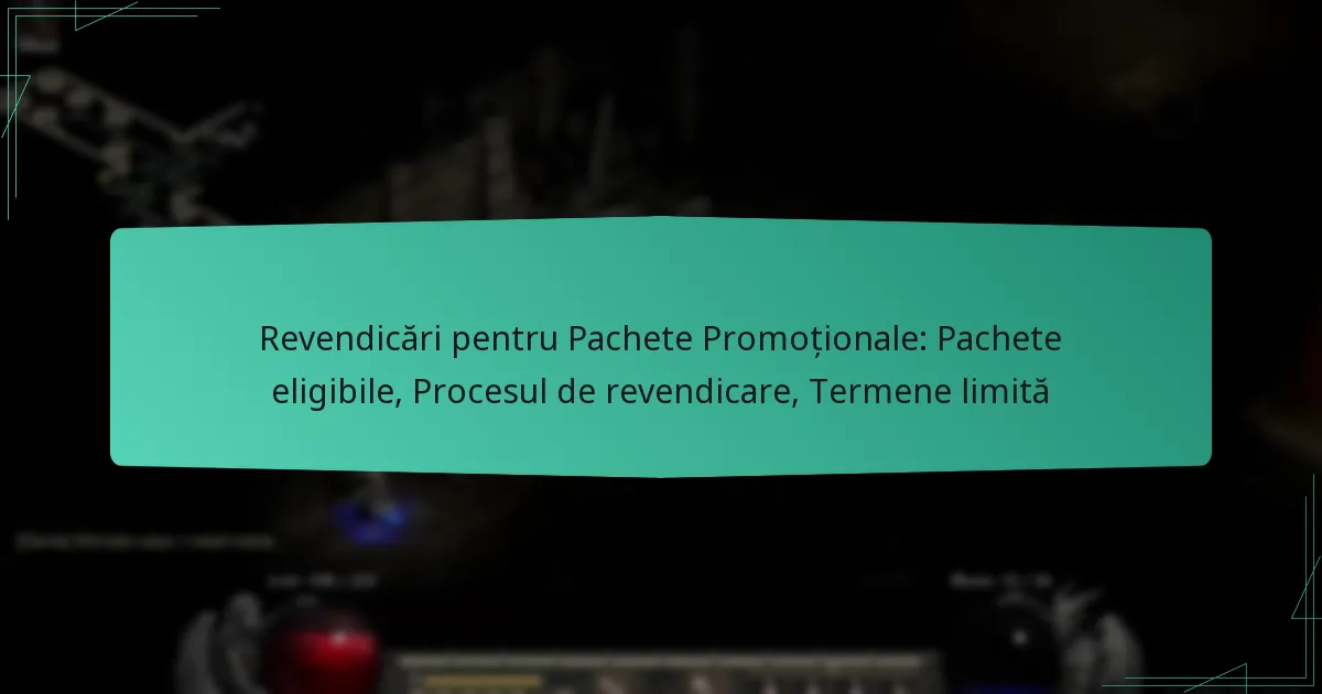 Revendicări pentru Pachete Promoționale: Pachete eligibile, Procesul de revendicare, Termene limită